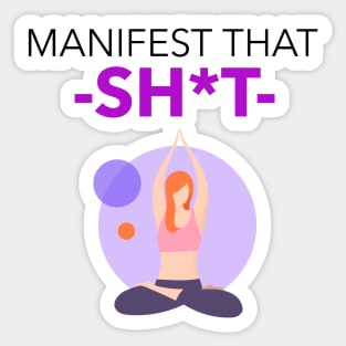 Manifest That Shit Sticker